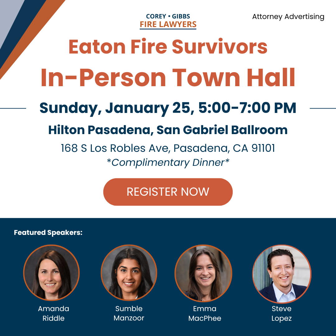 Corey Gibbs Fire Lawyers - In-Person Town Hall for Eaton Fire Survivors. Sunday, January 25, 5:00-7:00 PM at the Hilton Pasadena, San Gabriel Ballroom (168 S Los Robles Ave, Pasadena, CA 91101). Complimentary Dinner Served. | Corey Gibbs Fire Lawyers Amanda Riddle, Steve Lopez, Emma MacPhee, Sumble Manzoor