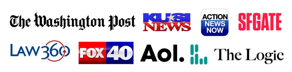 Logos for The Washington Post, Fox 40, AOL, KUSI News, Action News Now, SFgate, Law360, and The Logic